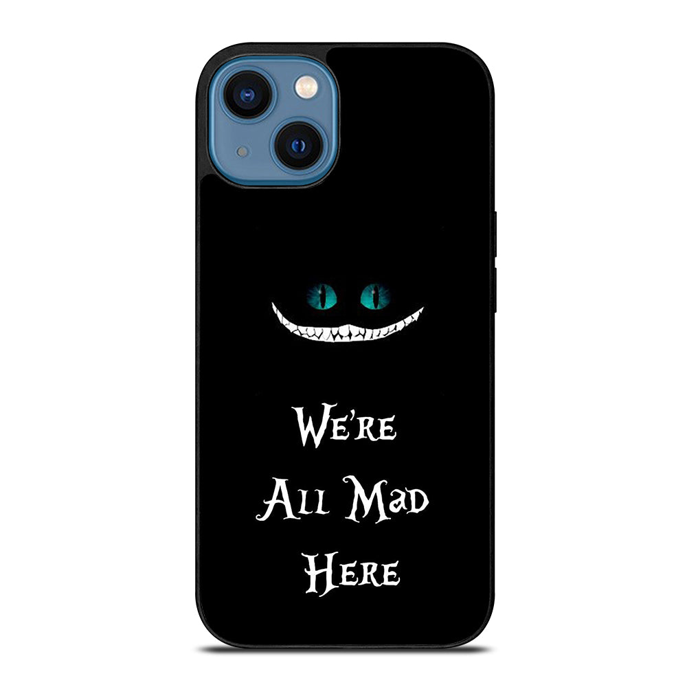 We're All Mad Here Cheshire iPhone 14 Case