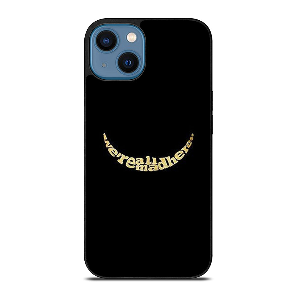 We're All Mad Here iPhone 14 Case