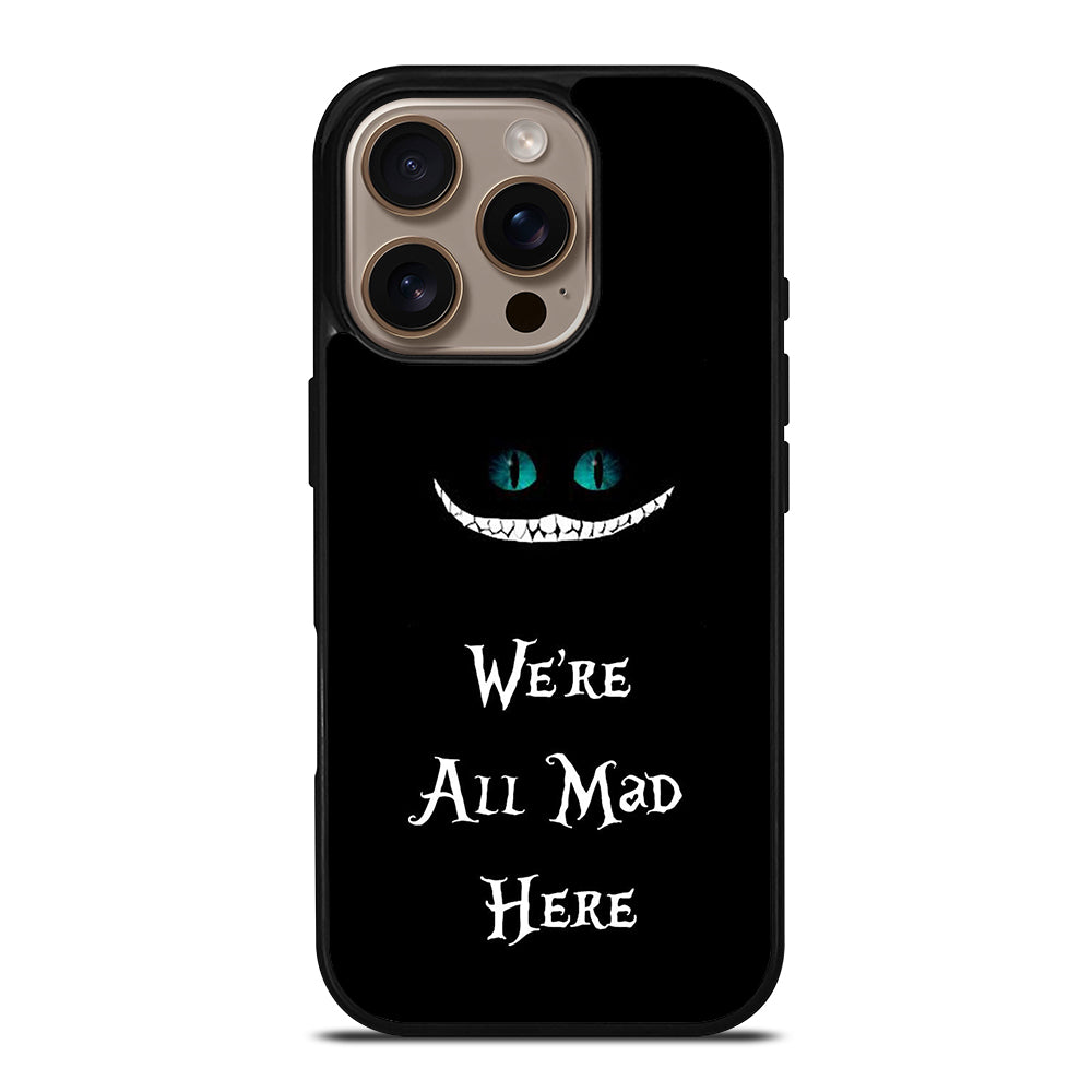 We're All Mad Here Cheshire iPhone 16 Pro Case