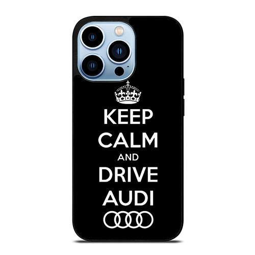 Keep Calm Drive Audi iPhone 13 Pro Max Case