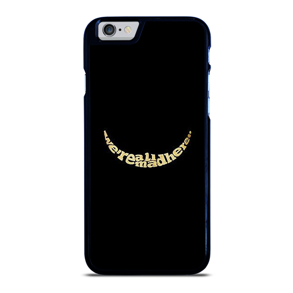 We're All Mad Here iPhone 6 / 6S Case