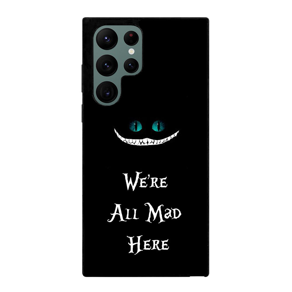 We're All Mad Here Cheshire Samsung Galaxy S22 Ultra 5G Case