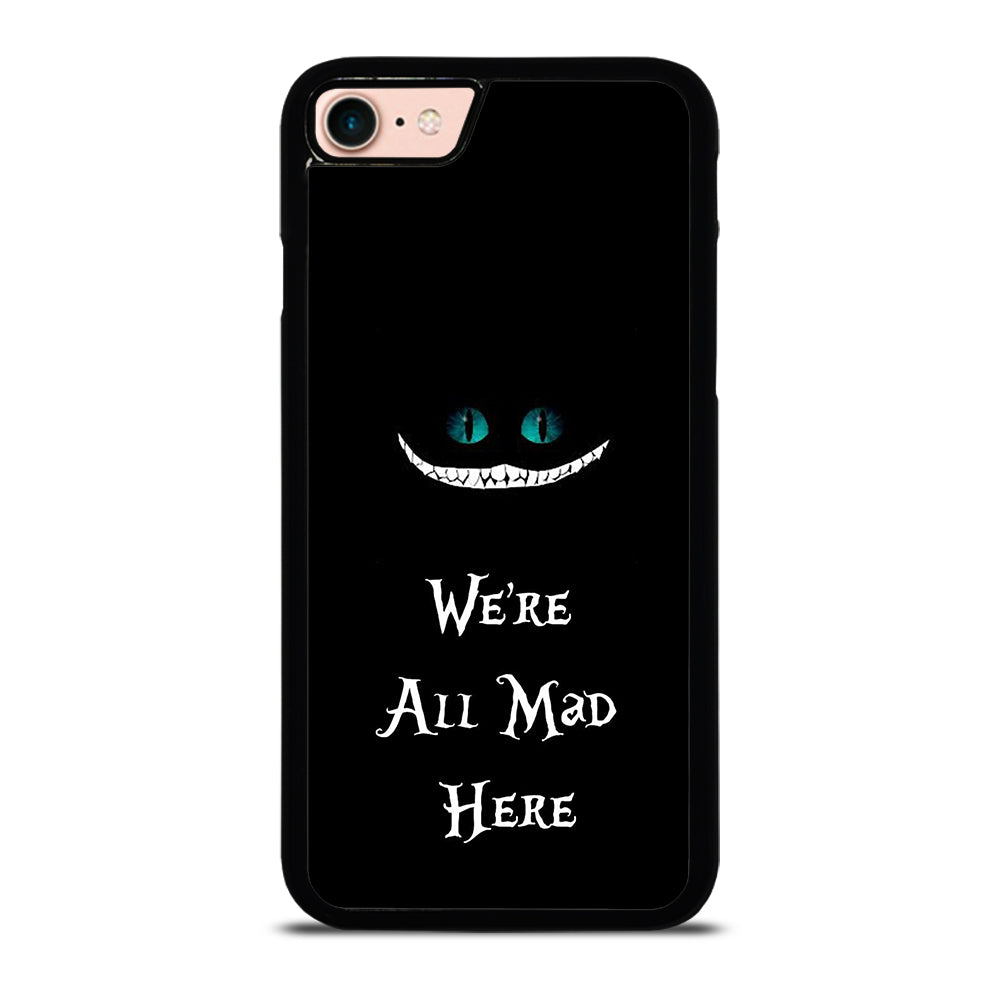 We're All Mad Here Cheshire iPhone 7 / 8 Case