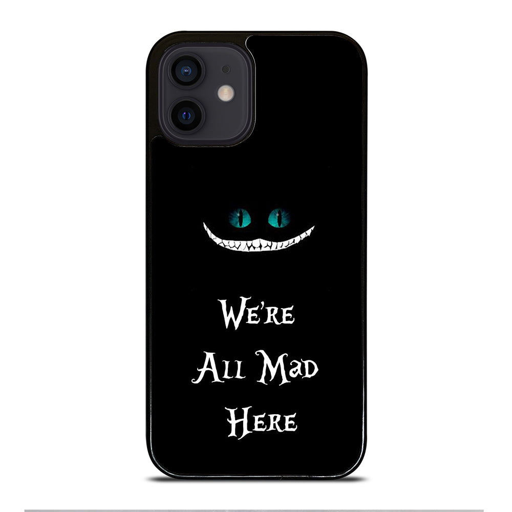 We're All Mad Here Cheshire iPhone 12 Mini Case