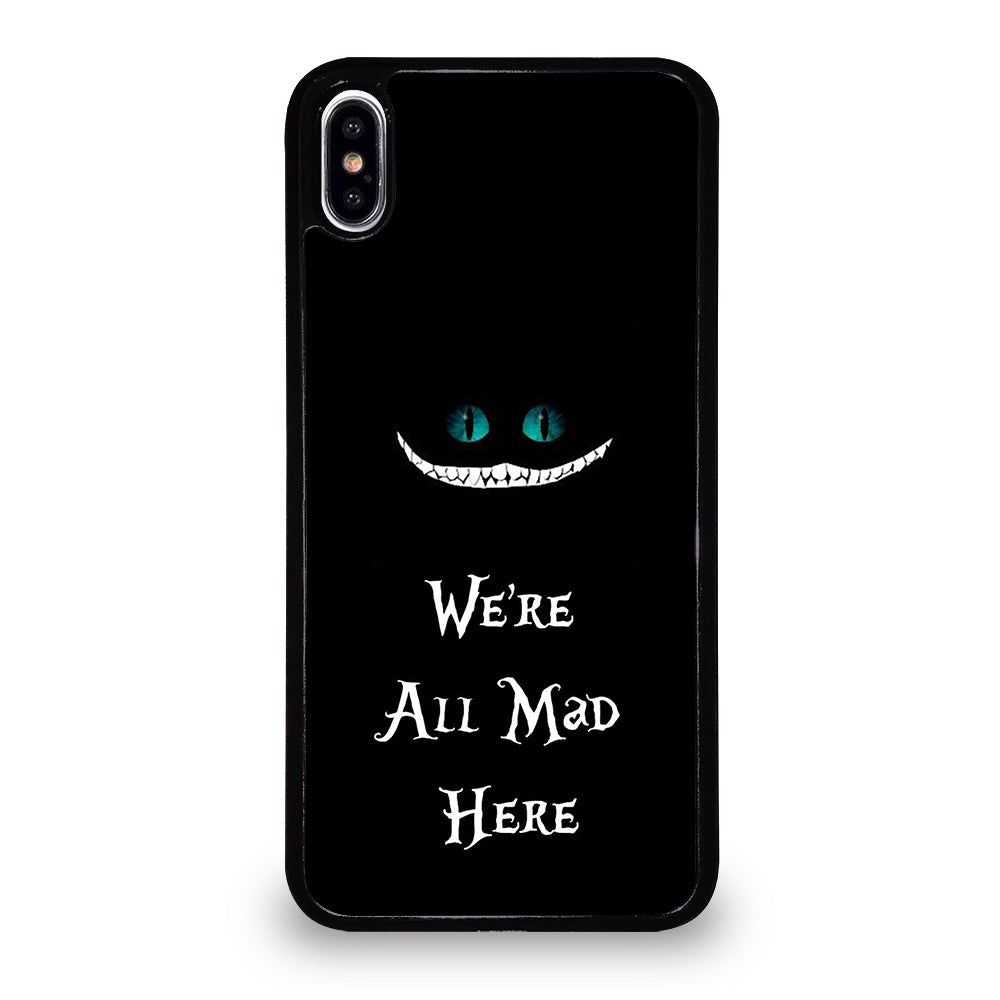 We're All Mad Here Cheshire iPhone XS Max Case