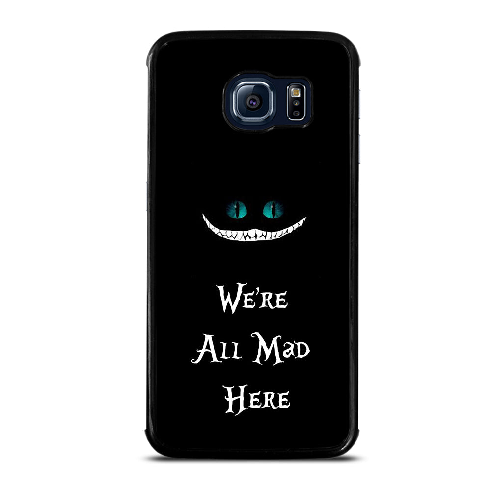 We're All Mad Here Cheshire Samsung Galaxy S6 Edge Case