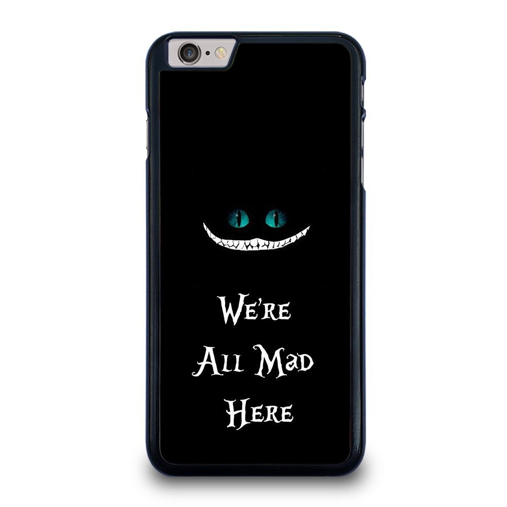 We're All Mad Here Cheshire iPhone 6 Plus / 6S Plus Case