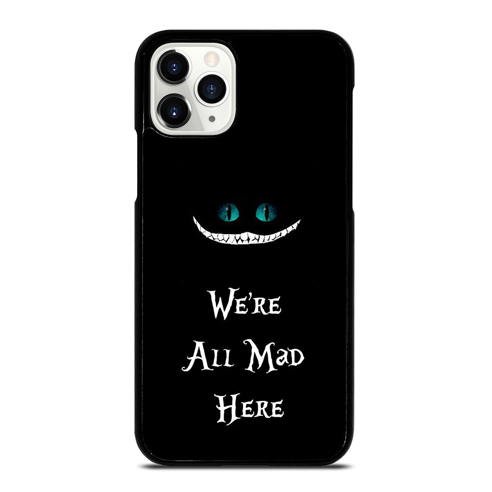 We're All Mad Here Cheshire iPhone 11 Pro Case