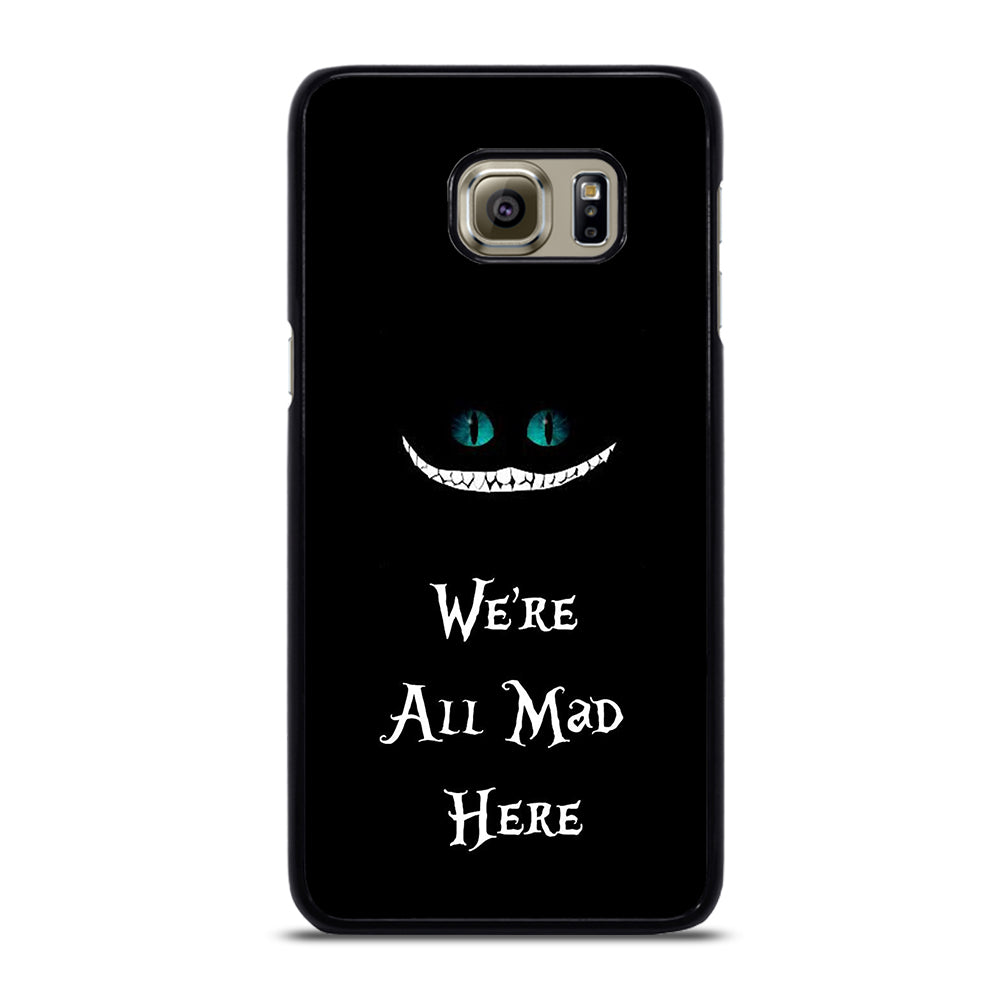 We're All Mad Here Cheshire Samsung Galaxy S6 Edge Plus Case