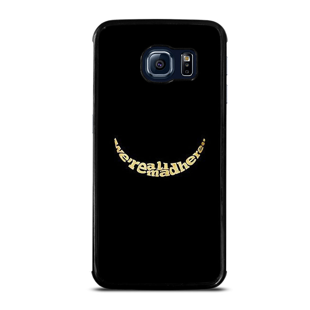 We're All Mad Here Samsung Galaxy S6 Edge Case