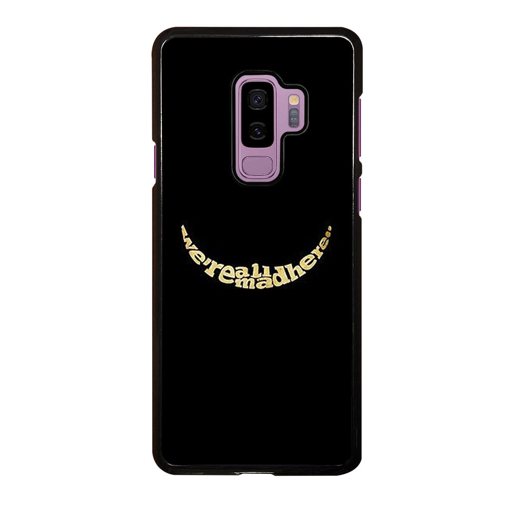 We're All Mad Here Samsung Galaxy S9 Plus Case