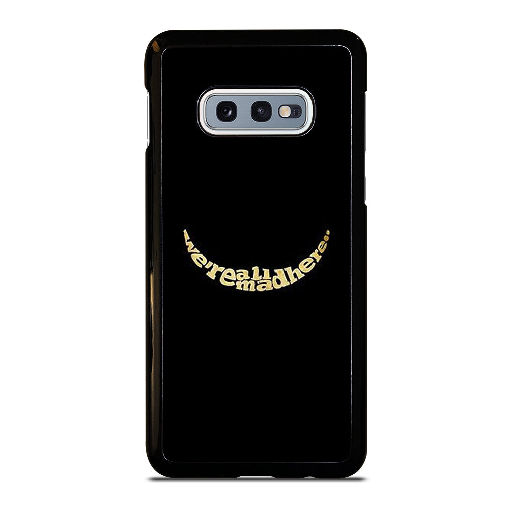 We're All Mad Here Samsung Galaxy S10e Case