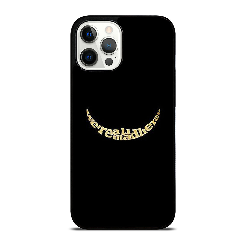 We're All Mad Here iPhone 12 Pro Max Case