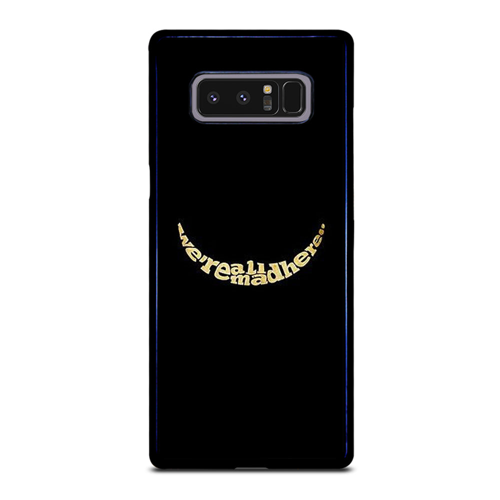 We're All Mad Here Samsung Galaxy Note 8 Case