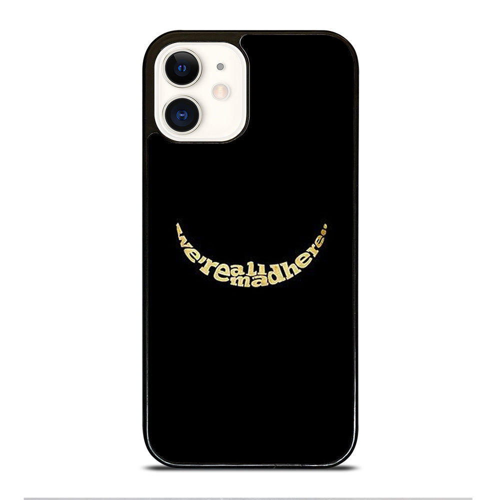We're All Mad Here iPhone 12 Case