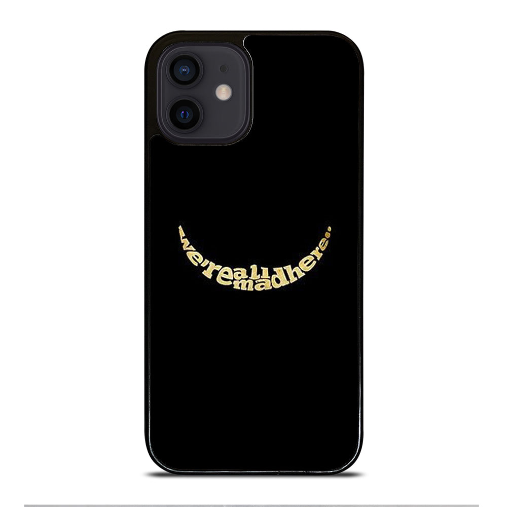 We're All Mad Here iPhone 12 Mini Case