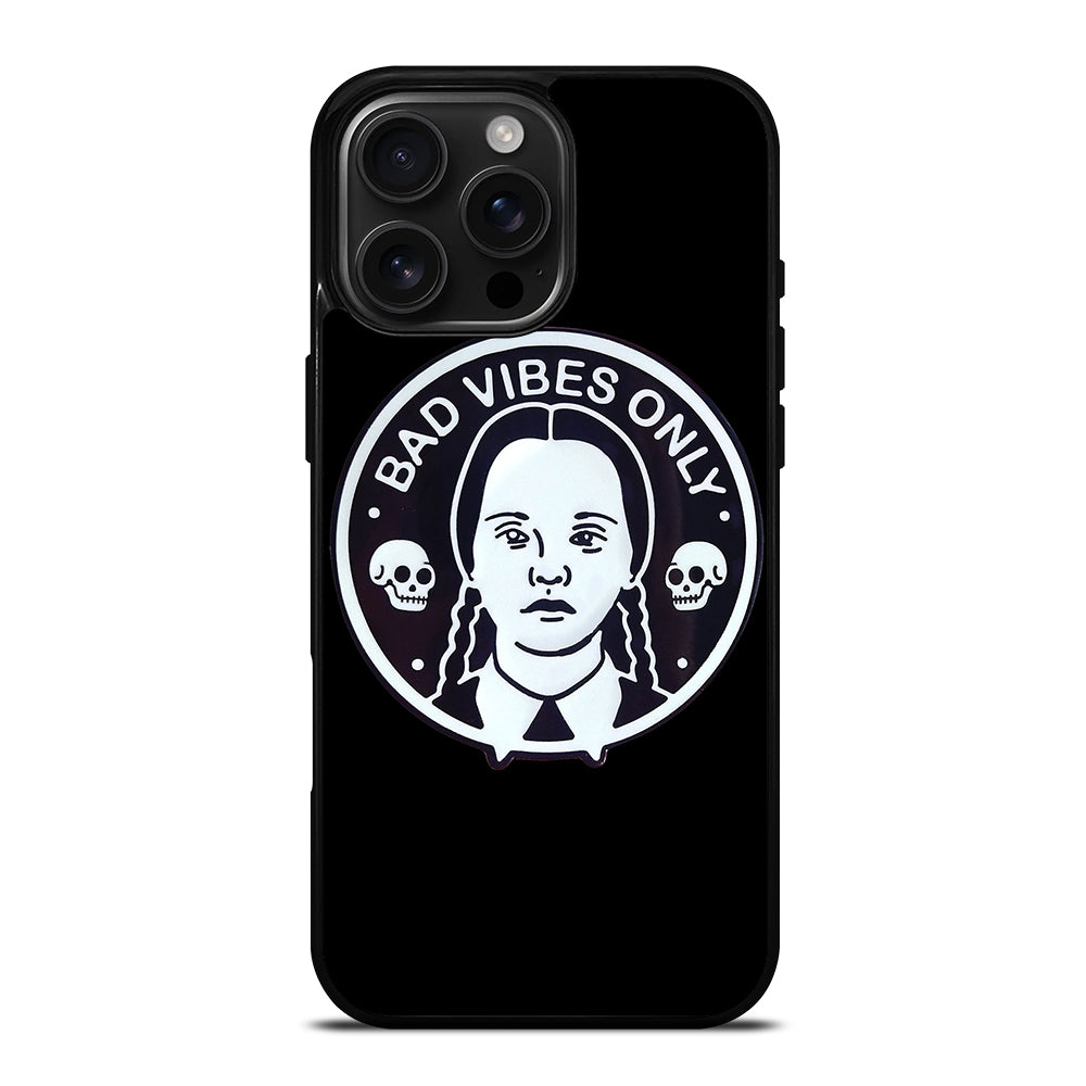 BAD VIBES ONLY WEDNESDAY ADDAMS iPhone 16 Pro Max Case