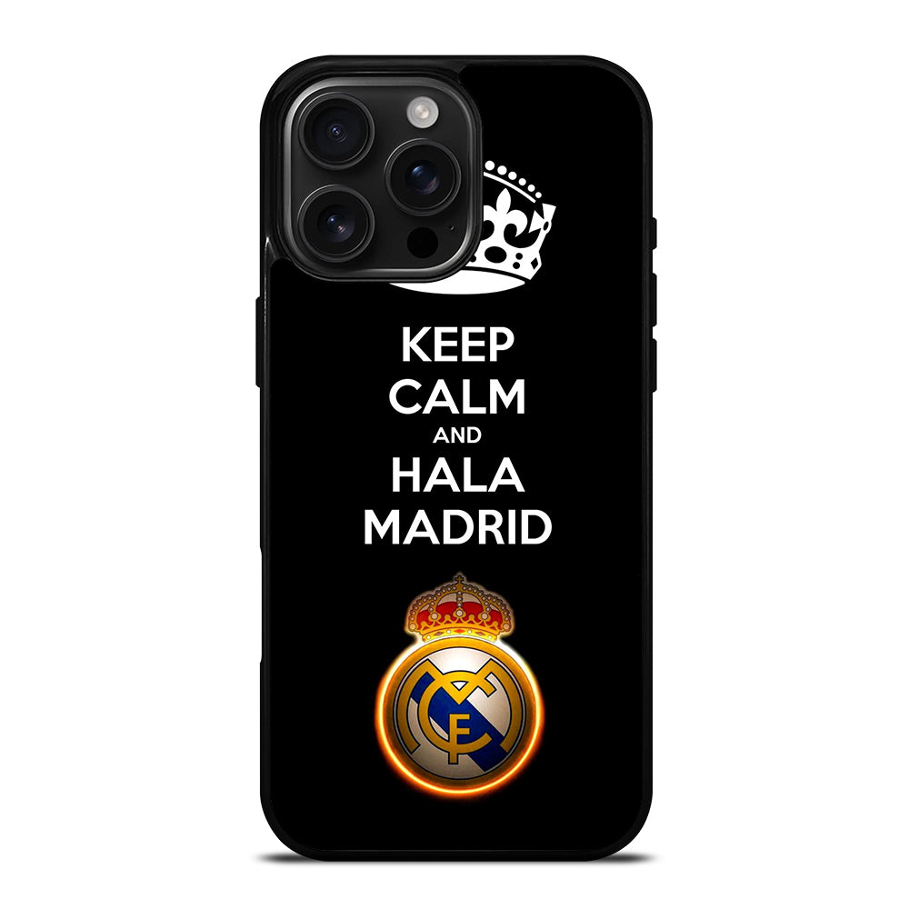 KEEP CALM AND HALA MADRID iPhone 16 Pro Max Case