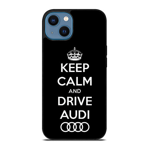 Keep Calm Drive Audi iPhone 14 Case