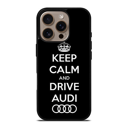 Keep Calm Drive Audi iPhone 16 Pro Case