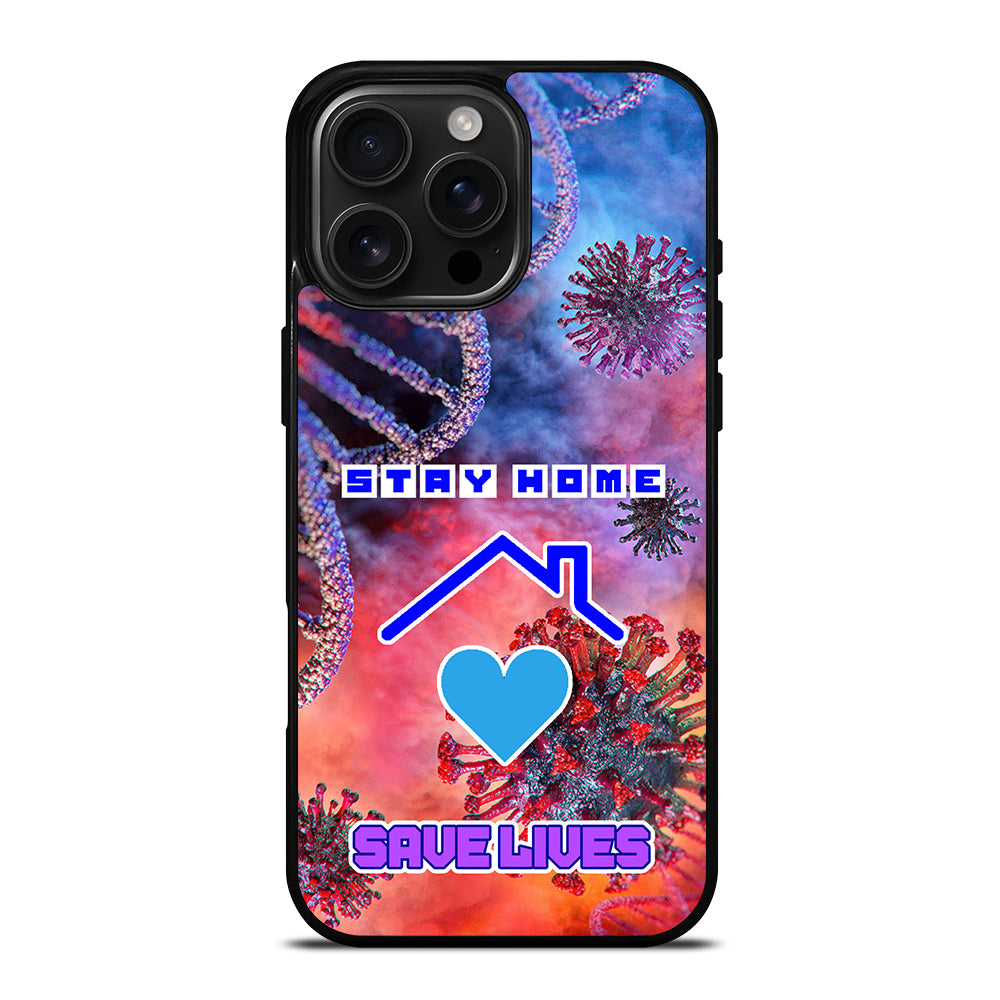 Stay Home Save Lives iPhone 16 Pro Max Case