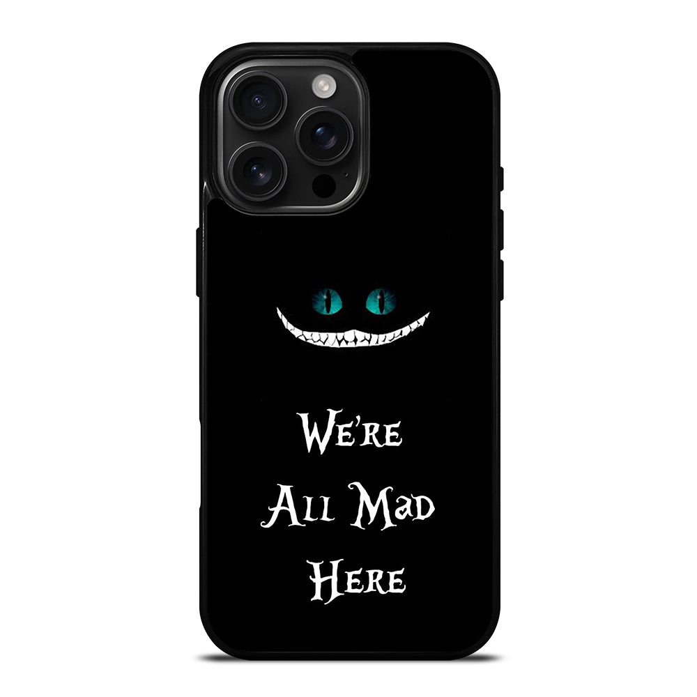 We're All Mad Here Cheshire iPhone 16 Pro Max Case