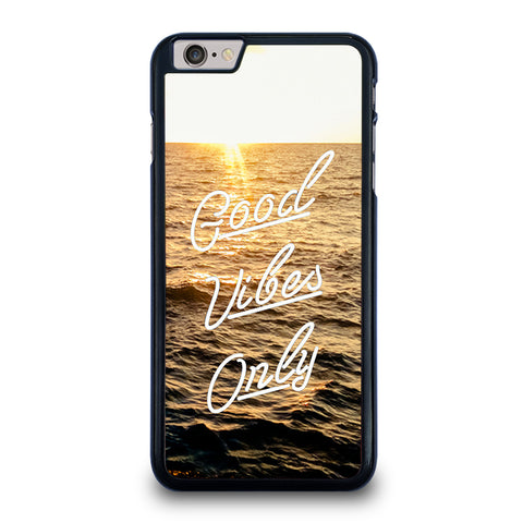 GOOD VIBES ONLY iPhone 6 Plus / 6S Plus Case