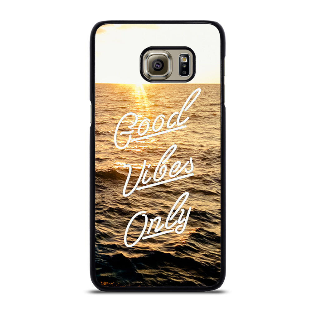 GOOD VIBES ONLY Samsung Galaxy S6 Edge Plus Case
