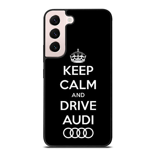 Keep Calm Drive Audi Samsung Galaxy S22 Plus 5G Case