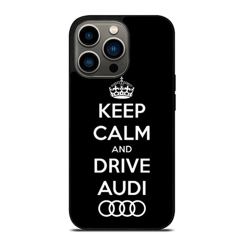 Keep Calm Drive Audi iPhone 13 Pro Case
