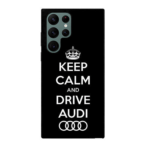 Keep Calm Drive Audi Samsung Galaxy S22 Ultra 5G Case