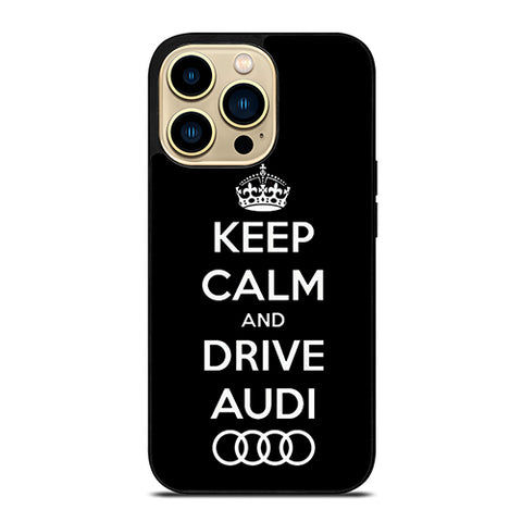 Keep Calm Drive Audi iPhone 14 Pro Max Case