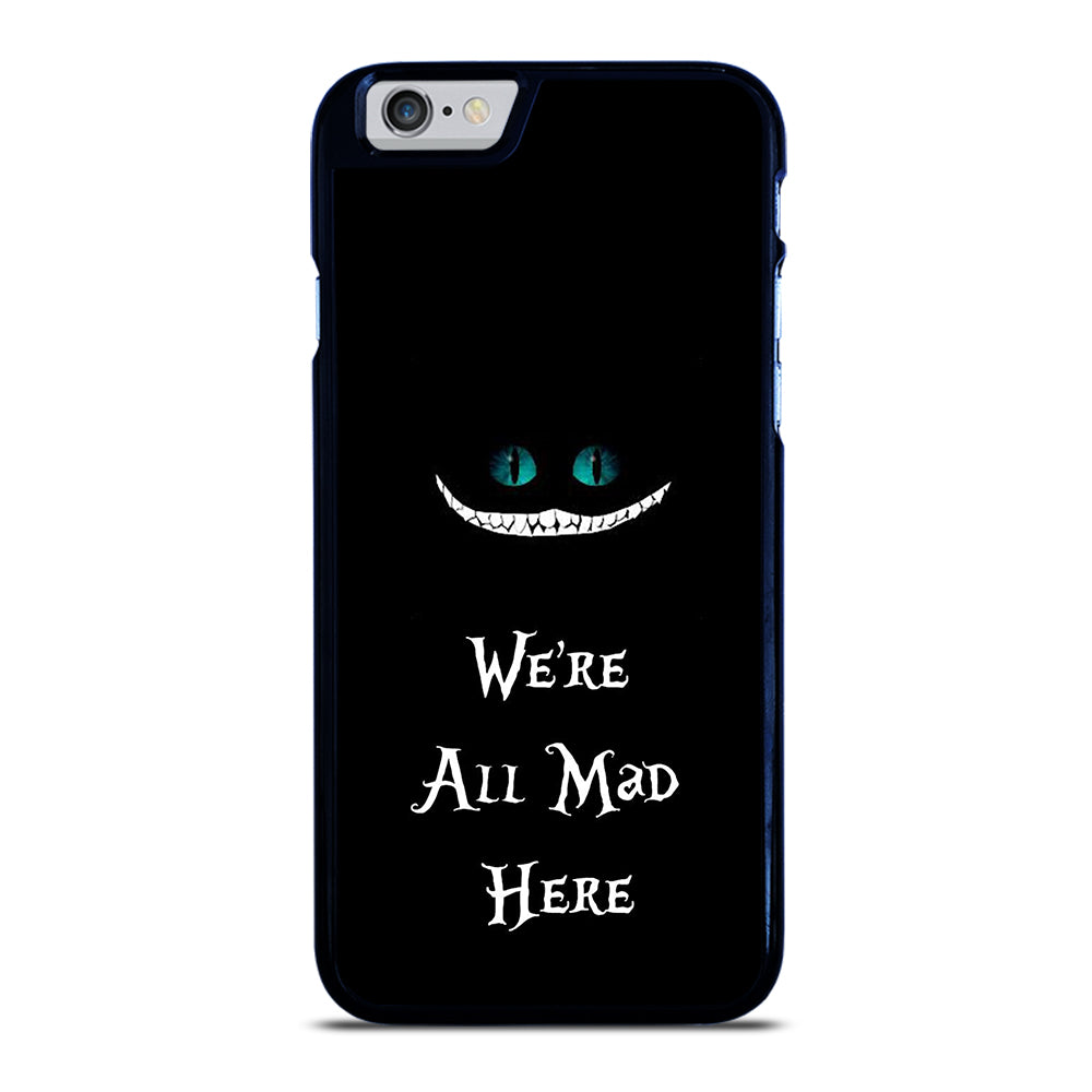 We're All Mad Here Cheshire iPhone 6 / 6S Case