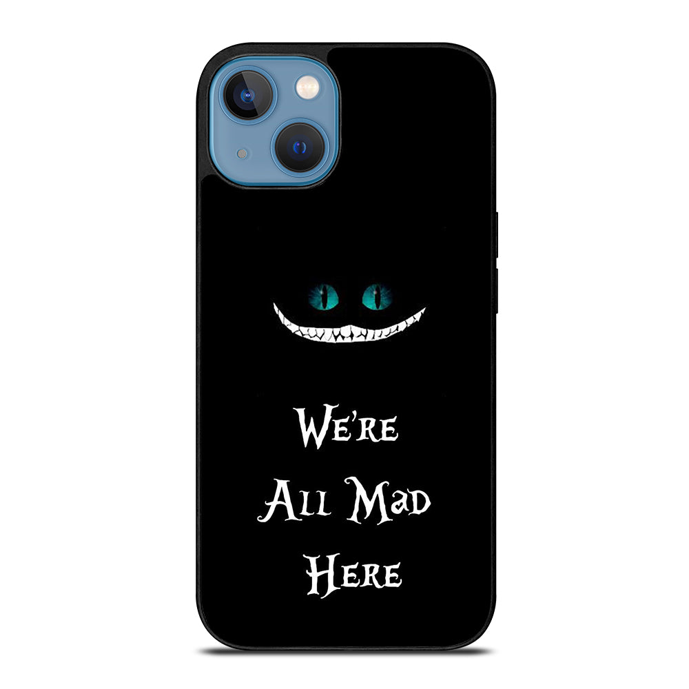 We're All Mad Here Cheshire iPhone 13 Case