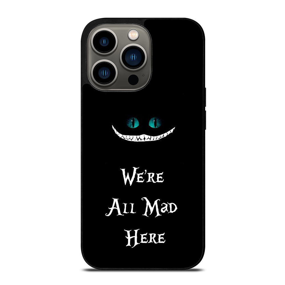 We're All Mad Here Cheshire iPhone 13 Pro Case