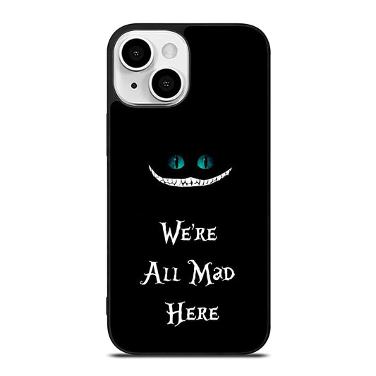 We're All Mad Here Cheshire iPhone 13 Mini Case