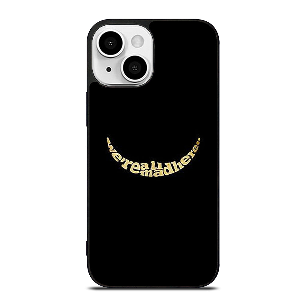 We're All Mad Here iPhone 13 Mini Case