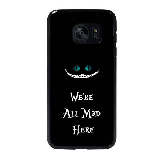 We're All Mad Here Cheshire Samsung Galaxy S7 Edge Case