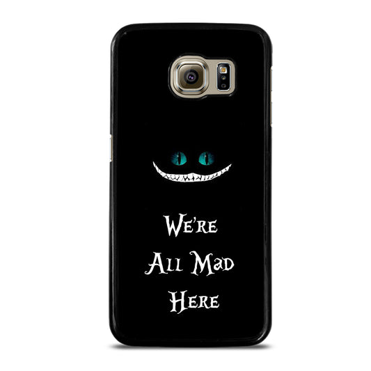We're All Mad Here Cheshire Samsung Galaxy S6 Case