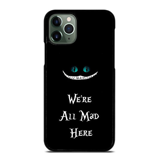 We're All Mad Here Cheshire iPhone 11 Pro Max Case