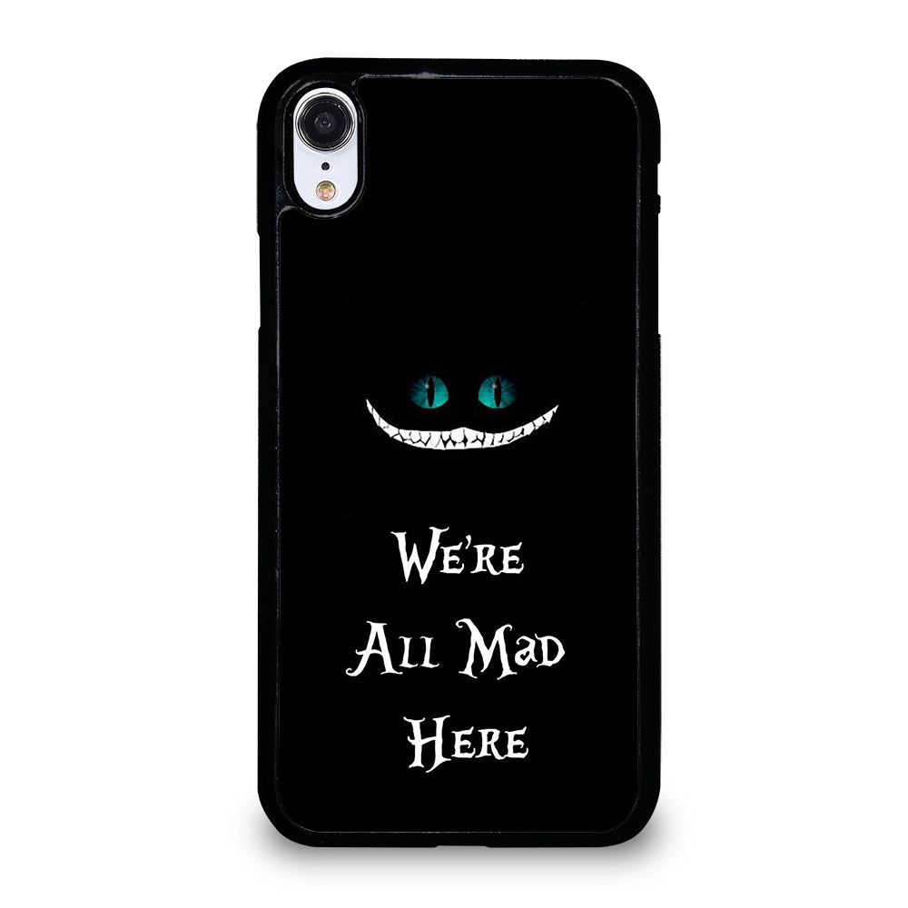 We're All Mad Here Cheshire iPhone XR Case