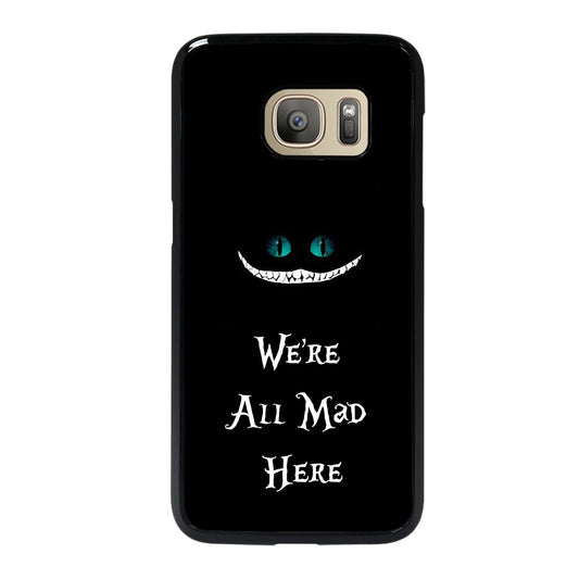 We're All Mad Here Cheshire Samsung Galaxy S7 Case