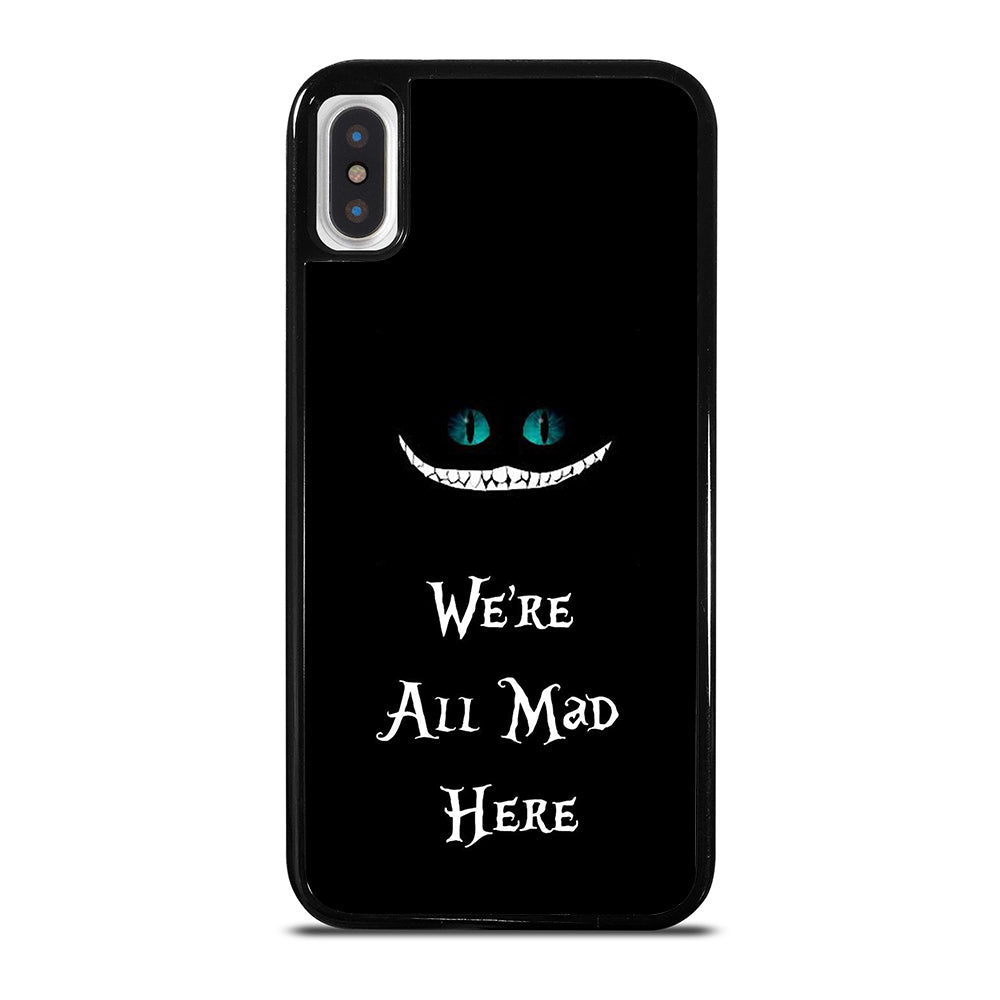 We're All Mad Here Cheshire iPhone X / XS Case