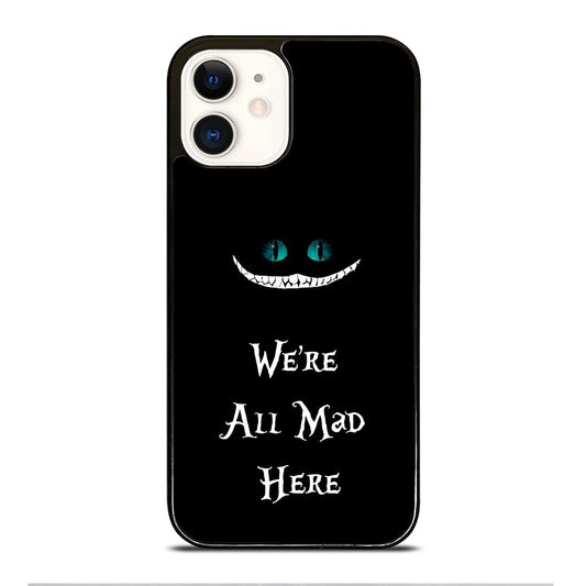 We're All Mad Here Cheshire iPhone 12 Case