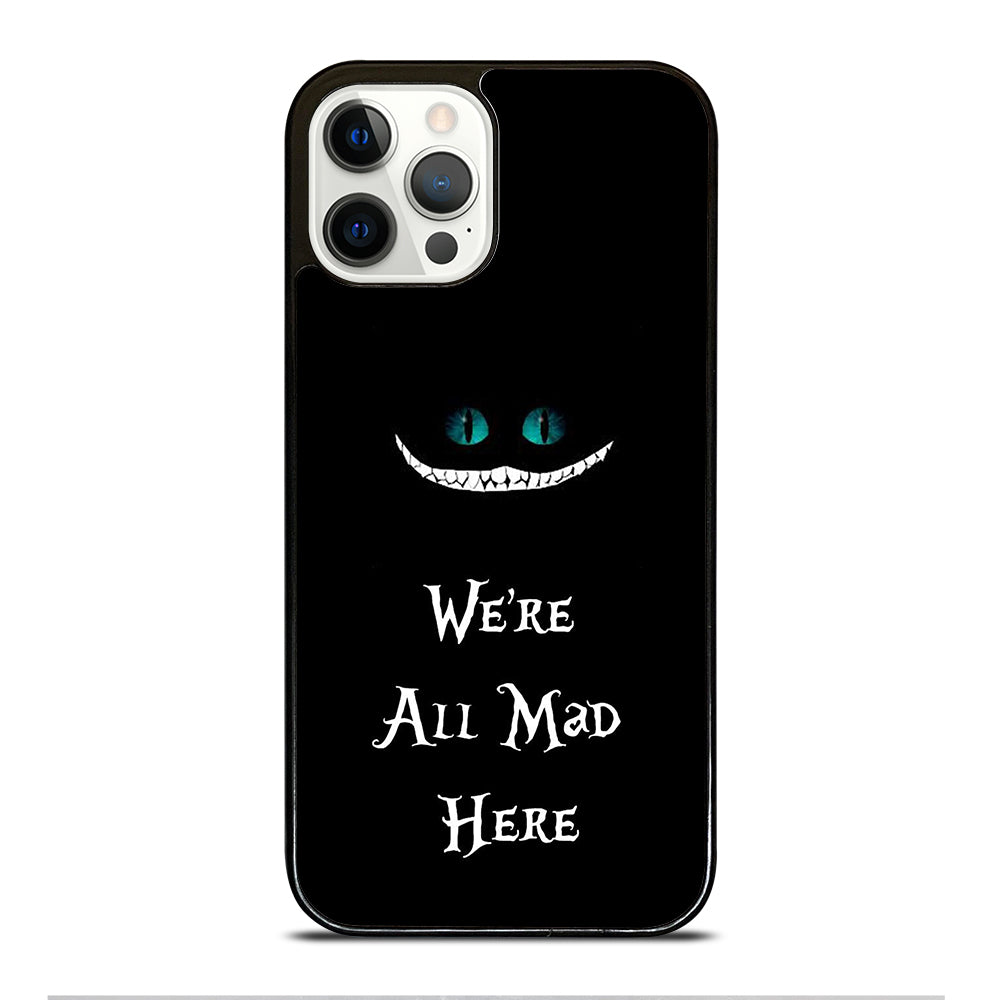 We're All Mad Here Cheshire iPhone 12 Pro Case