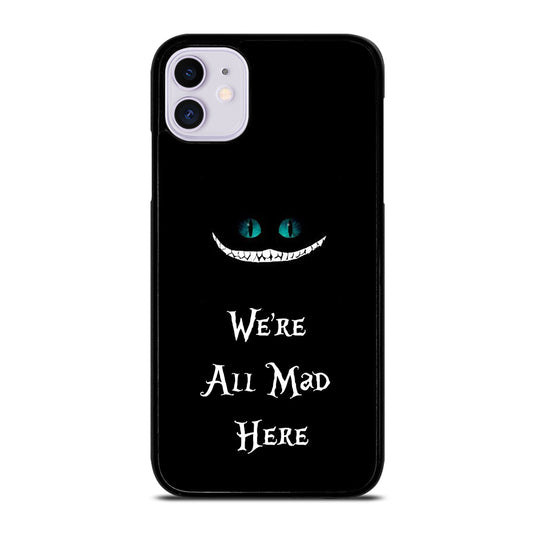 We're All Mad Here Cheshire iPhone 11 Case