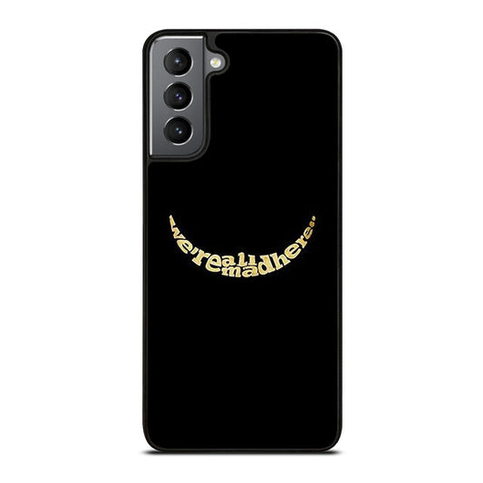 We're All Mad Here Samsung Galaxy S21 Plus 5G Case