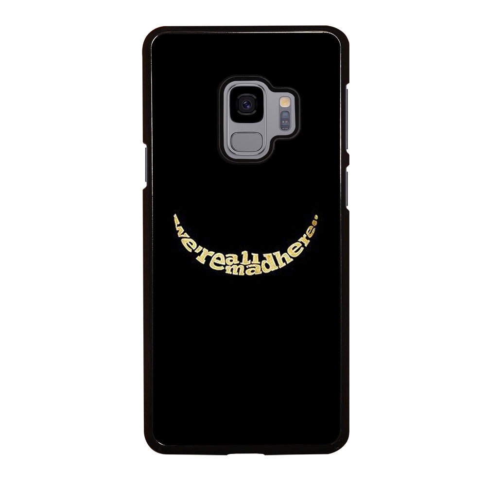 We're All Mad Here Samsung Galaxy S9 Case