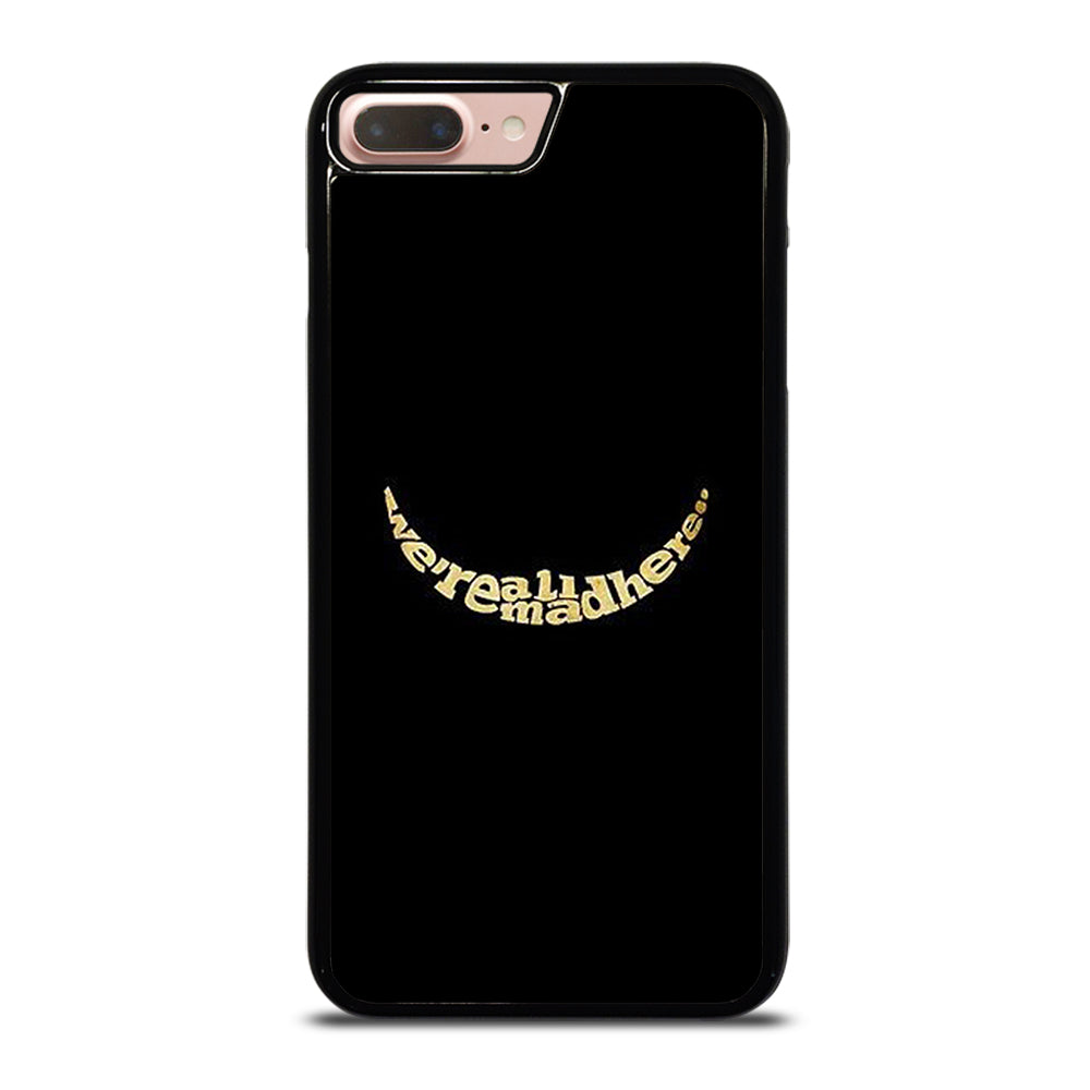 We're All Mad Here iPhone 7 Plus / 8 Plus Case