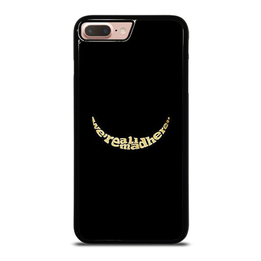 We're All Mad Here iPhone 7 Plus / 8 Plus Case